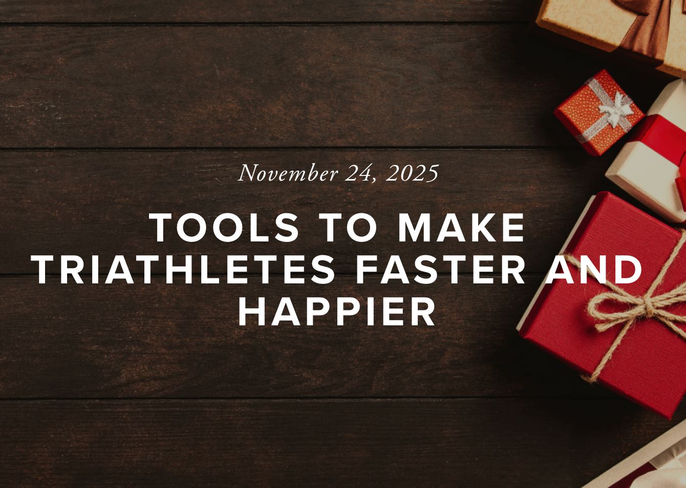 TOOLS TO MAKE TRIATHLETES FASTER AND HAPPIER